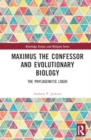 Maximus the Confessor and Evolutionary Biology : The phylogenetic logoi - Book