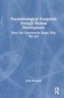 Psychobiological Footprints through Human Development : How Our Experiences Shape Who We Are - Book