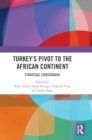 Turkey’s Pivot to the African Continent : Strategic Crossroads - Book