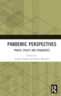Pandemic Perspectives : Praxis, Policy and Pedagogies - Book