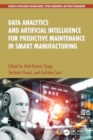 Data Analytics and Artificial Intelligence for Predictive Maintenance in Smart Manufacturing - Book