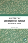 A History of Christchurch Muslims : Integration and Harmony - Book