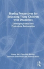 Sharing Perspectives for Educating Young Children with Disabilities : Developing Family and Professional Partnerships - Book