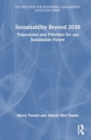 Sustainability Beyond 2030 : Trajectories and Priorities for our Sustainable Future - Book