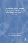 40 Poems for 40 Weeks : Integrating Meaningful Poetry and Word Ladders into Grades 3-5 Literacy - Book