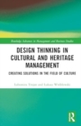 Design Thinking in Cultural and Heritage Management : Creating Solutions in the Field of Culture - Book