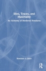 Sites, Traces, and Materiality : An Alchemy of Medieval Honduras - Book