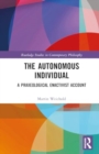 The Autonomous Individual : A Praxeological Enactivist Account - Book