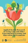 Applied Design Research in Living Labs and Other Experimental Learning and Innovation Environments - Book