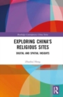 Exploring China's Religious Sites : Digital and Spatial Insights - Book