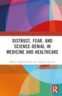 Distrust, Fear, and Science-Denial in Medicine and Healthcare - Book