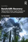 Bandwidth Recovery : Helping Students Reclaim Cognitive Resources Lost to Poverty, Racism, and Social Marginalization - Book