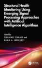 Structural Health Monitoring Using Emerging Signal Processing Approaches with Artificial Intelligence Algorithms - Book