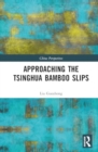 Approaching the Tsinghua Bamboo Slips - Book