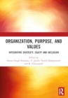 ORGANIZATION, PURPOSE, AND VALUES : INTEGRATING DIVERSITY, EQUITY AND INCLUSION - Book