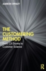 The Customering Method : From CX Dogma to Customer Science - Book