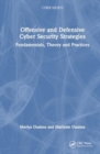 Offensive and Defensive Cyber Security Strategies : Fundamentals, Theory and Practices - Book