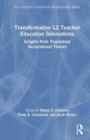 Transformative L2 Teacher Education Innovations : Insights from Vygotskian Sociocultural Theory - Book