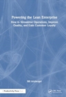 Powering the Lean Enterprise : How to Streamline Operations, Improve Quality, and Gain Customer Loyalty - Book