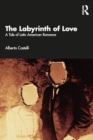 The Labyrinth of Love : A Tale of Latin American Romance - Book