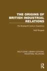 The Origins of British Industrial Relations : The Nineteenth Century Experience - Book