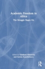 Academic Freedom in Africa : The Struggle Rages On - Book