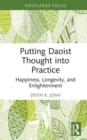 Putting Daoist Thought into Practice : Happiness, Longevity, and Enlightenment - Book