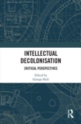 Intellectual Decolonisation : Critical Perspectives - Book