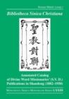 Bibliotheca Sinica Christiana : Annotated Catalog of Divine Word Missionaries’ (S.V.D.) Publications in Shandong (1882–1950) - Book