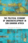 The Political Economy of Underdevelopment in Sub-Saharan Africa - Book