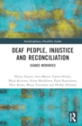 Deaf People, Injustice and Reconciliation : Signed Memories - Book