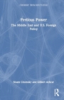 Perilous Power : The Middle East and U.S. Foreign Policy - Book