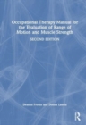 Occupational Therapy Manual for the Evaluation of Range of Motion and Muscle Strength - Book