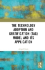 The Technology Adoption and Gratification (TAG) Model and Its Application - Book