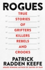 Rogues : True Stories of Grifters, Killers, Rebels and Crooks - eBook