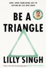 Be A Triangle : How I Went From Being Lost to Getting My Life into Shape - eBook