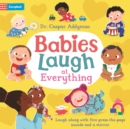 Babies Laugh at Everything : A Press-the-page Sound Book with Mirror - Book