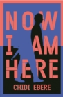 Now I Am Here - eBook