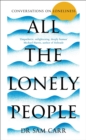 All the Lonely People : Conversations on Loneliness - Book