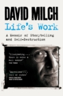Life's Work : A Memoir of Storytelling and Self-Destruction - eBook