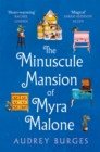 The Minuscule Mansion of Myra Malone : One of the most enchanting and magical stories you'll read all year - Book