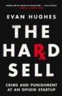 The Hard Sell : Crime and Punishment at an Opioid Startup - eBook