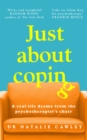 Just About Coping : A Real-Life Drama from the Psychotherapist's Chair - Book