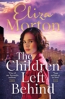The Children Left Behind : A gritty and heartwarming wartime Liverpool saga - Book