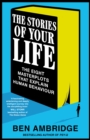 The Stories of Your Life : The Eight Masterplots That Explain Human Behaviour - eBook