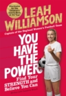 You Have the Power : Find Your Strength and Believe You Can by the Euros Winning Captain of the Lionesses - Book