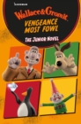 Wallace & Gromit Vengeance Most Fowl: The Junior Novel - Book