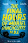 The Final Hours of Muriel Hinchcliffe M.B.E : A delicious novel of a friendship gone sour, jealousy and the ultimate revenge... - eBook