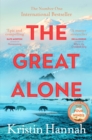 The Great Alone : A Story of Love, Heartbreak and Survival From the Worldwide Bestselling Author of The Four Winds - Book