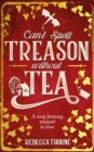 Can't Spell Treason Without Tea : A heart-warming cosy fantasy - Legends & Lattes but with tea! - eBook